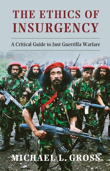 Michael L. Gross - The Ethics of Insurgency, Inbunden