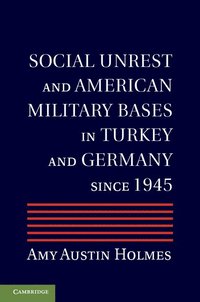 bokomslag Social Unrest and American Military Bases in Turkey and Germany since 1945