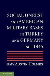 bokomslag Social Unrest and American Military Bases in Turkey and Germany Since 1945