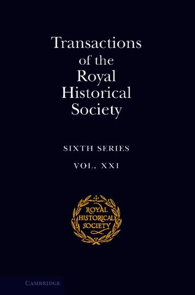 Ian W. Archer - Transactions of the Royal Historical Society: Volume 21, Inbunden