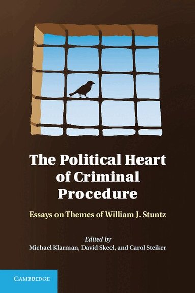 Michael Klarman, David Skeel, Carol Steiker - The Political Heart of Criminal Procedure, Inbunden