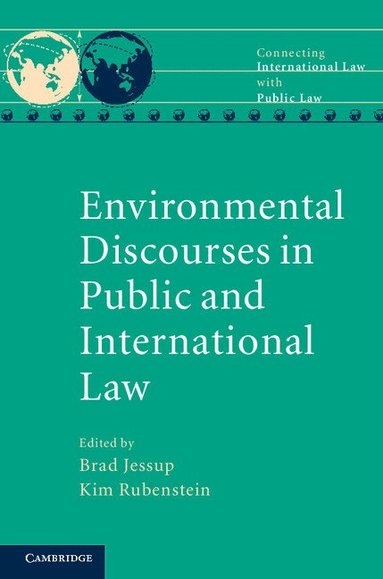 Brad Jessup, Kim Rubenstein - Environmental Discourses in Public and International Law, Inbunden