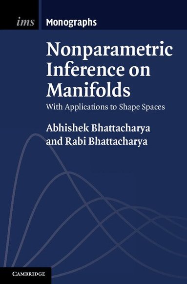 Abhishek Bhattacharya, Rabi Bhattacharya - Nonparametric Inference on Manifolds, Inbunden