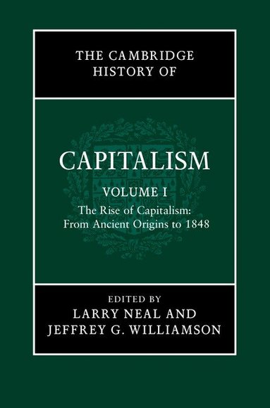 Larry Neal, Jeffrey G. Williamson - The Cambridge History of Capitalism, Inbunden