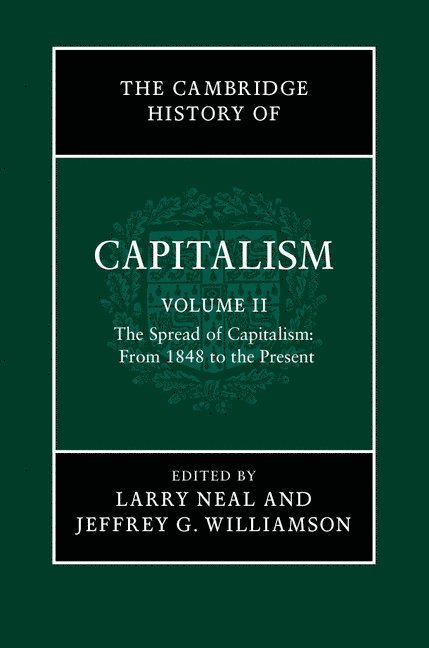 Urbana-Champaign) Neal, Larry (University of Illinois, Massachusetts) Williamson, Jeffrey G. (Harvard University, Larry Neal, Jeffrey G. Williamson - The Cambridge History of Capitalism, Inbunden
