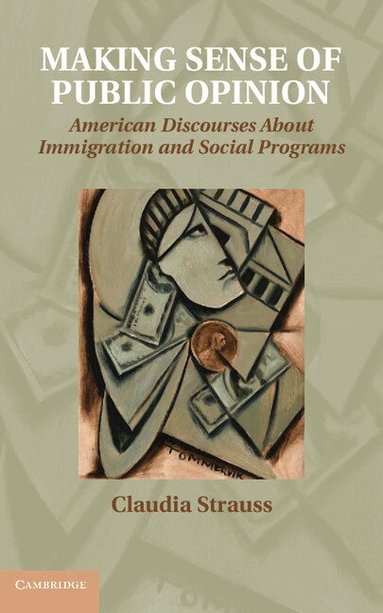 Claudia Strauss - Making Sense of Public Opinion, Inbunden