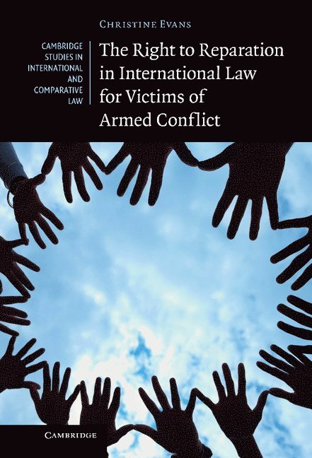 Christine Evans - The Right to Reparation in International Law for Victims of Armed Conflict, Inbunden