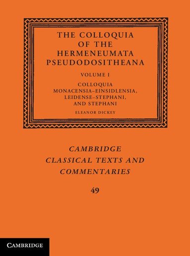 Eleanor Dickey - The Colloquia of the Hermeneumata Pseudodositheana, Inbunden