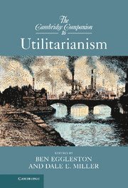 Ben Eggleston, Dale E. Miller, Ben (University of Kansas) Eggleston, Virginia) Miller, Dale E. (Old Dominion University, Dale Miller - Cambridge Companion to Utilitarianism, Inbunden