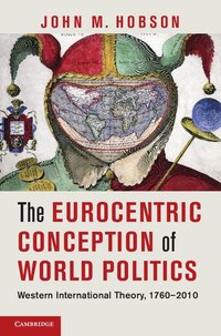 bokomslag The Eurocentric Conception of World Politics
