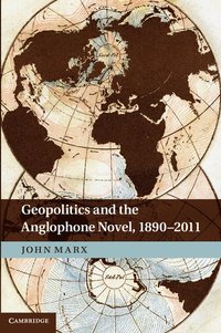 bokomslag Geopolitics and the Anglophone Novel, 1890-2011