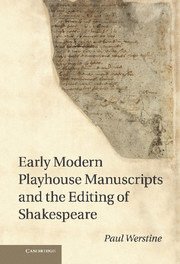 Paul Werstine, PhD. (University of Western Ontario) Werstine, Paul - Early Modern Playhouse Manuscripts and the Editing of Shakespeare, Inbunden