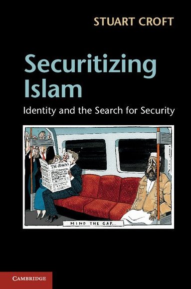 Stuart Croft - Securitizing Islam, Inbunden