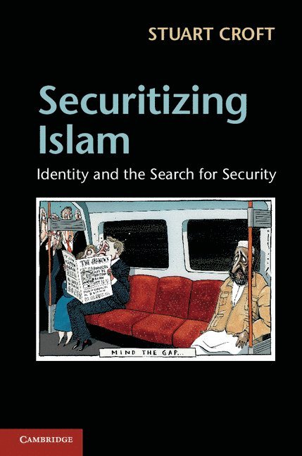 Stuart Croft, Stuart (University of Warwick) Croft - Securitizing Islam, Inbunden