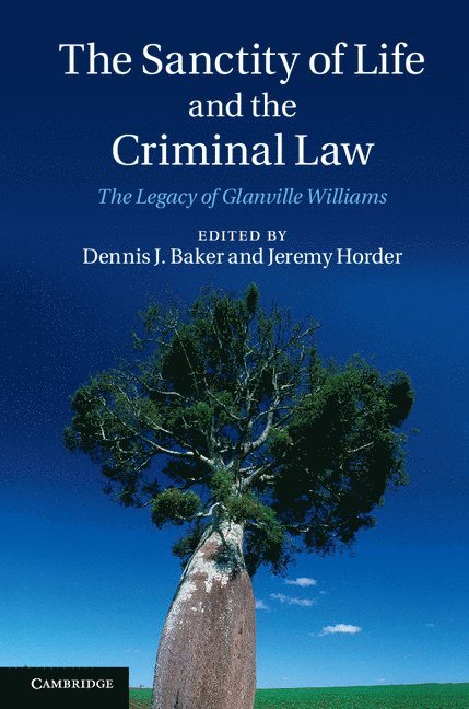 Dennis J. Baker, Jeremy Horder, Dennis J. (King's College London) Baker, Jeremy (King's College London) Horder - Sanctity of Life and the Criminal Law, Inbunden