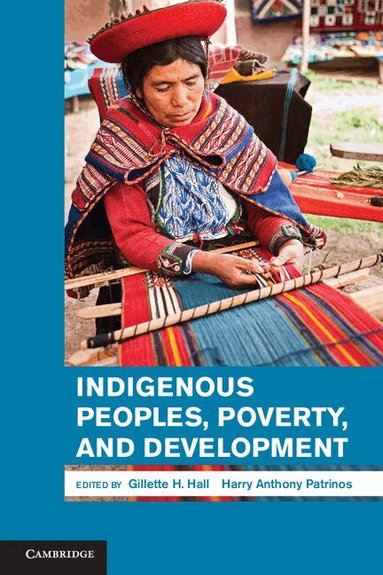 Gillette H. Hall, Harry Anthony Patrinos - Indigenous Peoples, Poverty, and Development, Inbunden