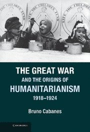 bokomslag Great War and the Origins of Humanitarianism, 1918-1924