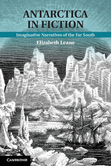 Elizabeth Leane - Antarctica in Fiction, Inbunden