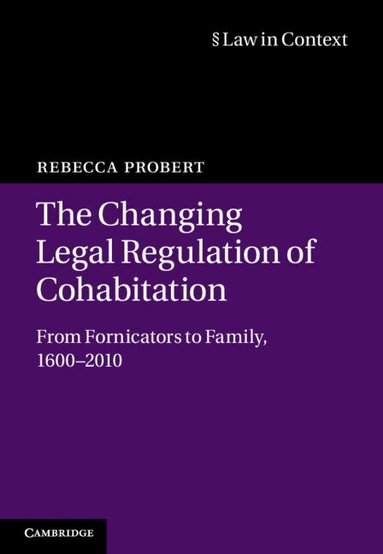Rebecca Probert - The Changing Legal Regulation of Cohabitation, Inbunden