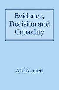 bokomslag Evidence, Decision and Causality