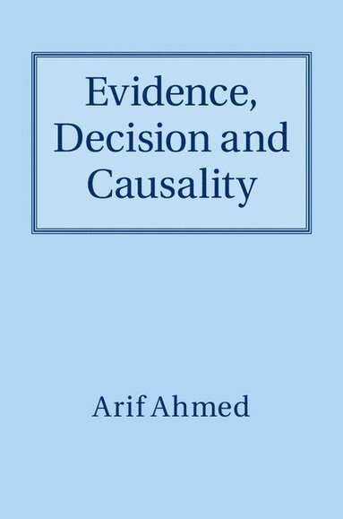 bokomslag Evidence, Decision and Causality