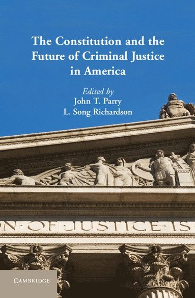 bokomslag The Constitution and the Future of Criminal Justice in America