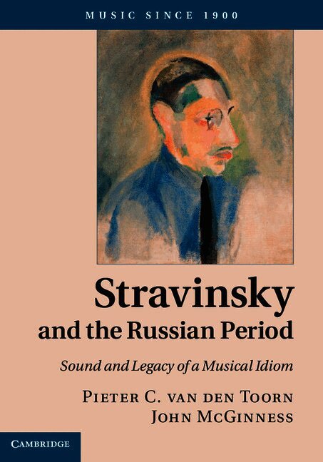 Pieter C. van den Toorn, John McGinness, Pieter C. Van Den Toorn, Pieter C. van den Toorn - Stravinsky and the Russian Period, Inbunden