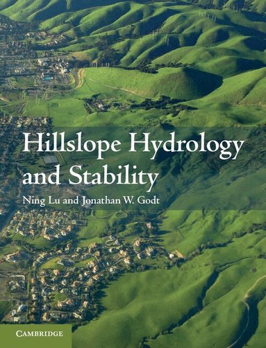 Ning Lu, Jonathan W. Godt - Hillslope Hydrology and Stability, Inbunden