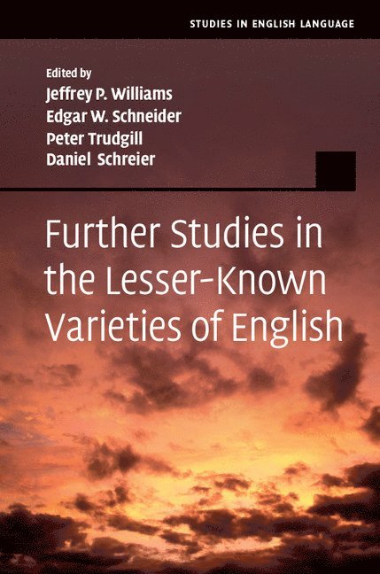 Jeffrey P. Williams, Edgar W. Schneider, Peter Trudgill, Daniel Schreier, Jeffrey P. (Texas Tech University) Williams, Germany) Schneider, Edgar W. (Universitat Regensburg, Norway) Trudgill, Peter (Universitetet i Agder, Daniel (Universitat Zurich) Schreier - Further Studies in the Lesser-Known Varieties of English, Inbunden