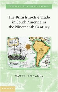 bokomslag The British Textile Trade in South America in the Nineteenth Century
