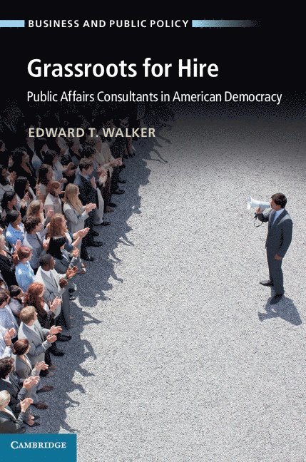 Los Angeles) Walker, Edward T. (University of California, Edward T. Walker - Grassroots for Hire, Inbunden