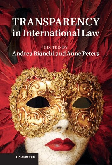 Andrea Bianchi, Anne Peters - Transparency in International Law, Inbunden