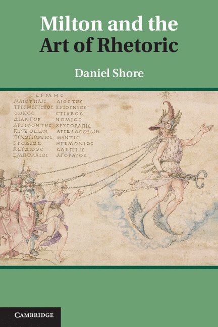 Daniel Shore - Milton and the Art of Rhetoric, Inbunden