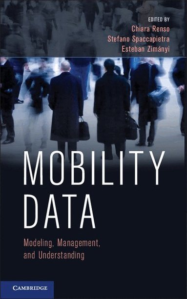 Chiara Renso, Stefano Spaccapietra, Esteban Zimányi - Mobility Data, Inbunden