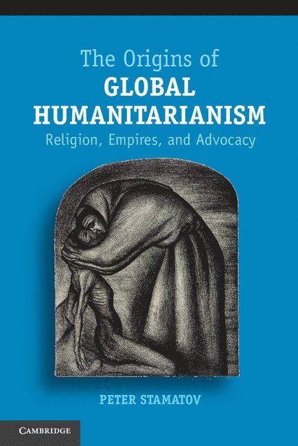 The Origins of Global Humanitarianism 1