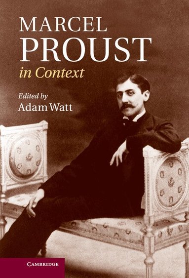 Adam Watt - Marcel Proust in Context, Inbunden
