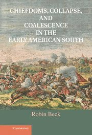 bokomslag Chiefdoms, Collapse, and Coalescence in the Early American South