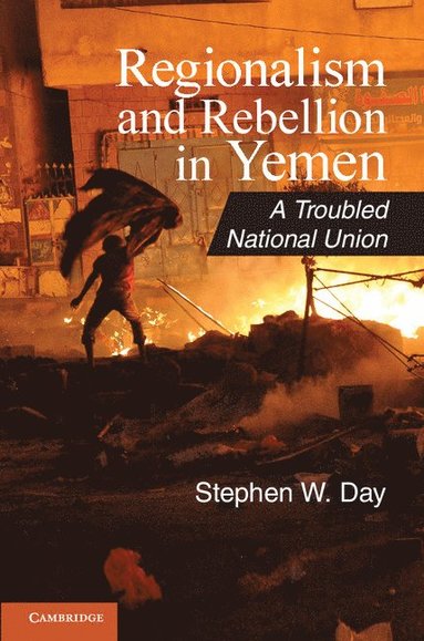 bokomslag Regionalism and Rebellion in Yemen: A Troubled National Union