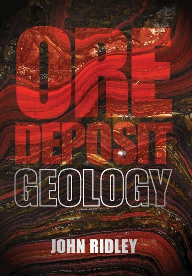 John Ridley - Ore Deposit Geology, Inbunden