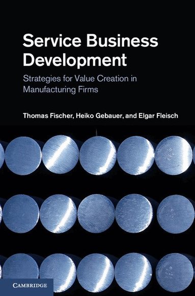 Thomas Fischer, Heiko Gebauer, Elgar Fleisch - Service Business Development, Inbunden