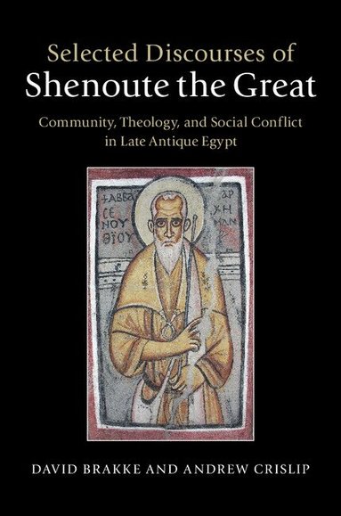 David Brakke - Selected Discourses of Shenoute the Great, Inbunden