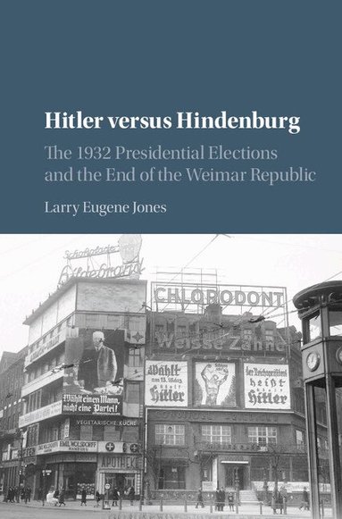 Larry Eugene Jones - Hitler versus Hindenburg, Inbunden