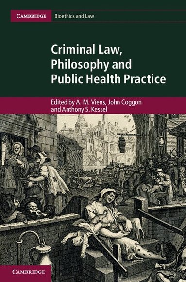 A. M. Viens, John Coggon, Anthony S. Kessel - Criminal Law, Philosophy and Public Health Practice, Inbunden