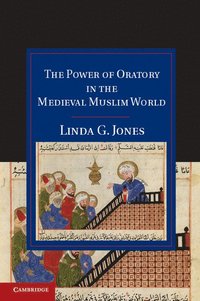 bokomslag The Power of Oratory in the Medieval Muslim World