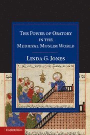 bokomslag Power of Oratory in the Medieval Muslim World