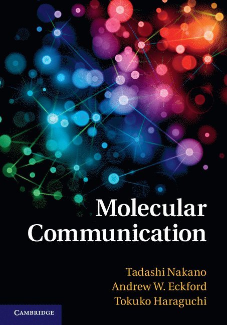 Tadashi Nakano, Andrew W. Eckford, Tokuko Haraguchi, Toronto) Eckford, Andrew W. (York University - Molecular Communication, Inbunden