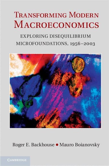 Roger E. Backhouse, Mauro Boianovsky - Transforming Modern Macroeconomics, Inbunden