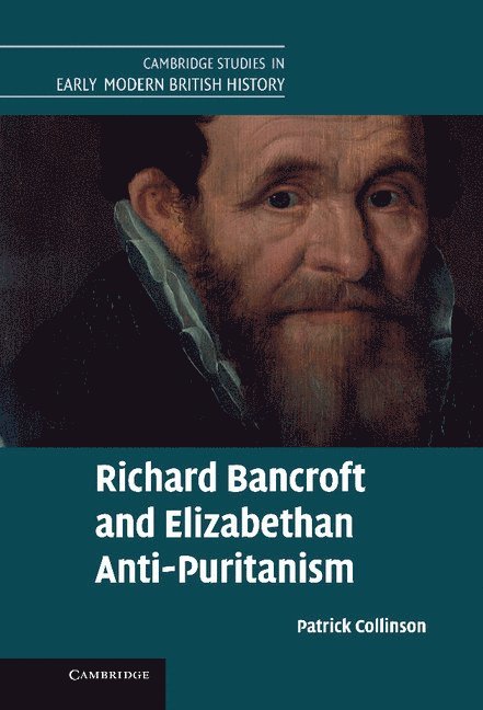 Richard Bancroft and Elizabethan Anti-Puritanism 1