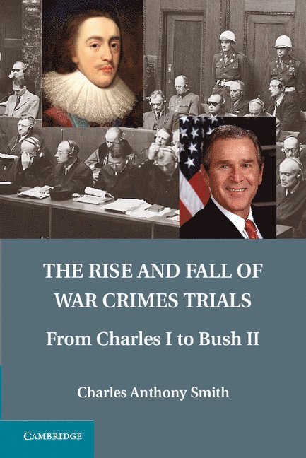 Charles Anthony Smith, Irvine) Smith, Charles Anthony (University of California - Rise and Fall of War Crimes Trials, Inbunden