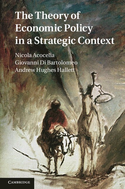 Italy) Acocella, Nicola (Universita degli Studi di Roma 'La Sapienza', Italy) Di Bartolomeo, Giovanni (Universita degli Studi di Teramo, Virginia) Hughes Hallett, Andrew (George Mason University, Nicola Acocella, Giovanni Di Bartolomeo - The Theory of Economic Policy in a Strategic Context, Inbunden